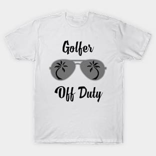 Off Duty Golfer Funny Summer Vacation T-Shirt